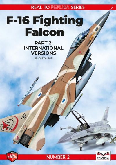Real to Replica Srs: F16 Fighting Falcon part 2: International Versions Phoenix Publications