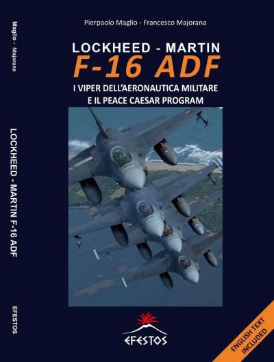 F-16 ADF: I Viper dell'Aeronautica Militare ed il Peace Cesar Program EFESTOS pubblicazioni